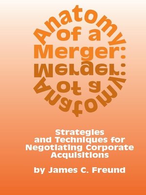 cover image of Anatomy of a Merger: Strategies and Techniques for Negotiating Corporate Acquisitions